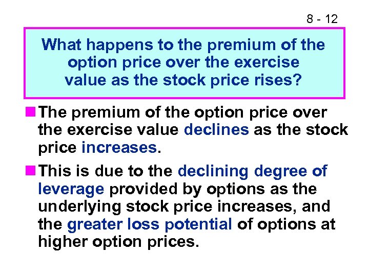 8 - 12 What happens to the premium of the option price over the