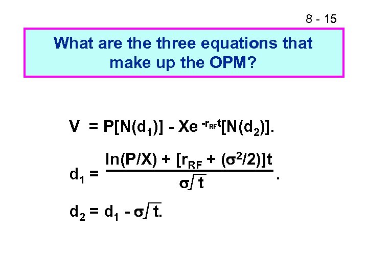 8 - 15 What are three equations that make up the OPM? V =