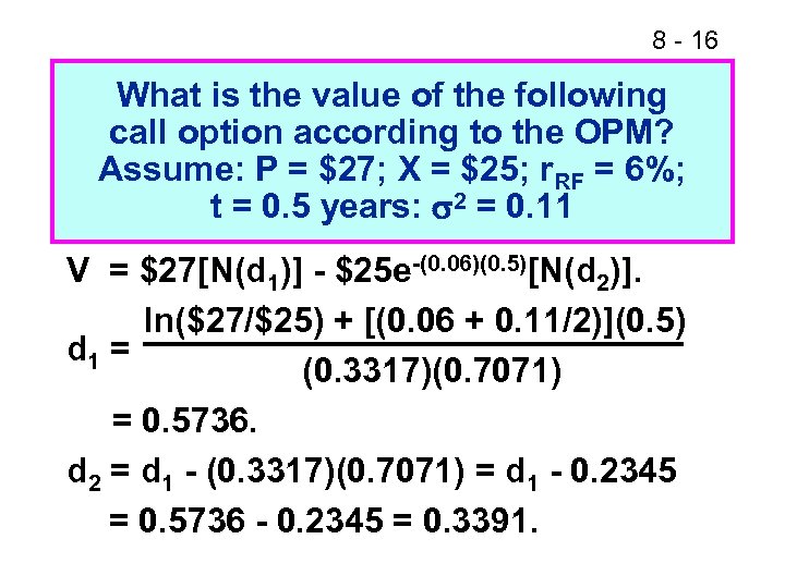 8 - 16 What is the value of the following call option according to