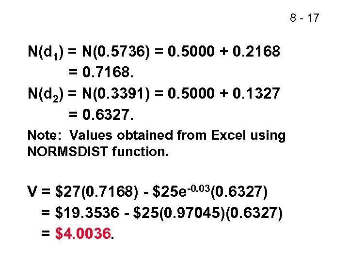 8 - 17 N(d 1) = N(0. 5736) = 0. 5000 + 0. 2168
