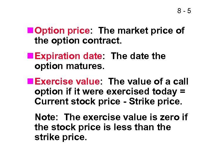 8 -5 n Option price: The market price of the option contract. n Expiration