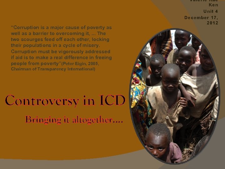 “Corruption is a major cause of poverty as well as a barrier to overcoming