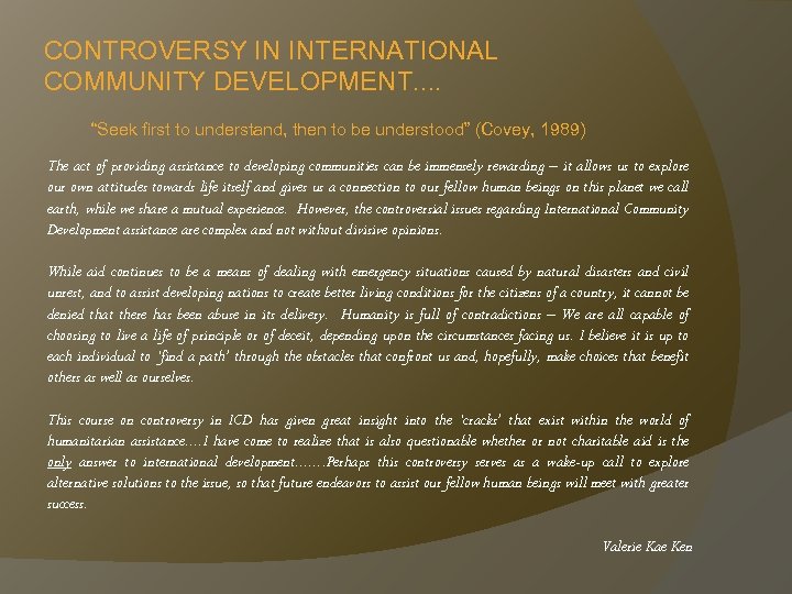 CONTROVERSY IN INTERNATIONAL COMMUNITY DEVELOPMENT. . “Seek first to understand, then to be understood”