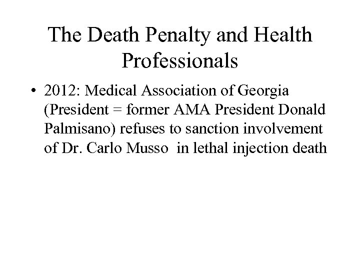 The Death Penalty and Health Professionals • 2012: Medical Association of Georgia (President =