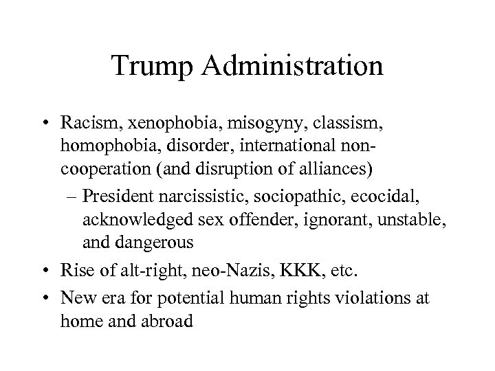 Trump Administration • Racism, xenophobia, misogyny, classism, homophobia, disorder, international noncooperation (and disruption of