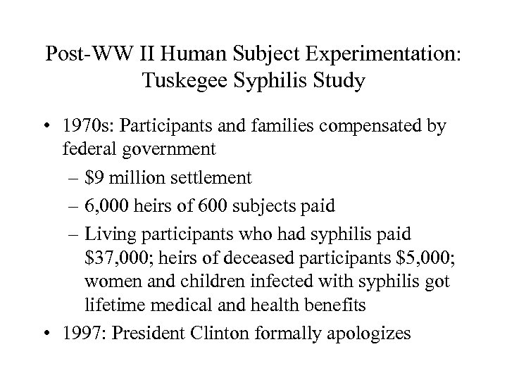 Post-WW II Human Subject Experimentation: Tuskegee Syphilis Study • 1970 s: Participants and families