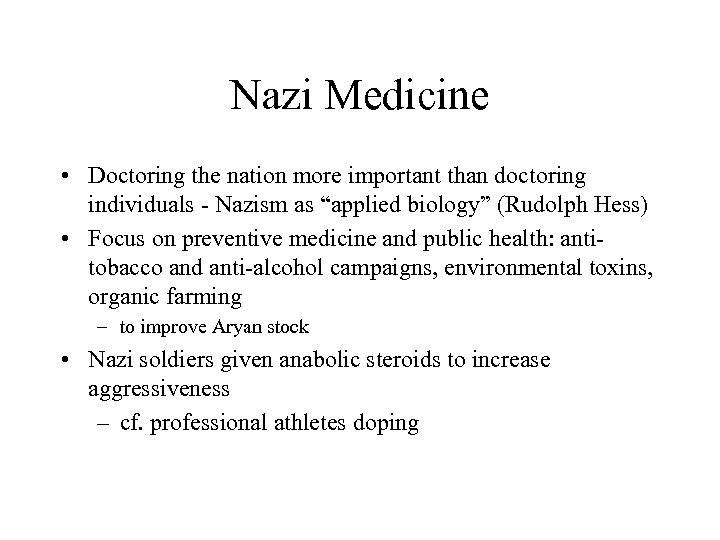 Nazi Medicine • Doctoring the nation more important than doctoring individuals - Nazism as