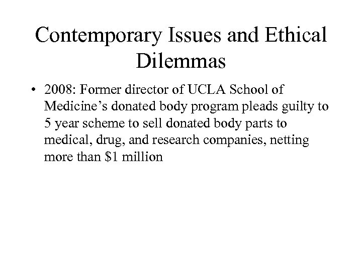 Contemporary Issues and Ethical Dilemmas • 2008: Former director of UCLA School of Medicine’s