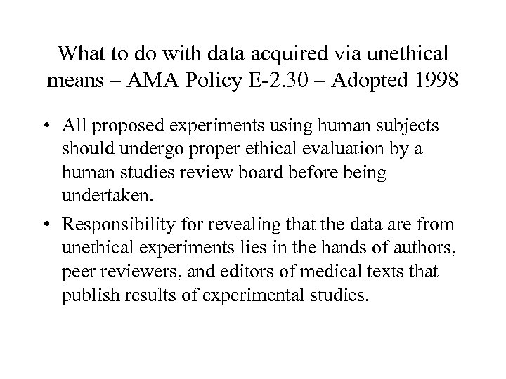 What to do with data acquired via unethical means – AMA Policy E-2. 30