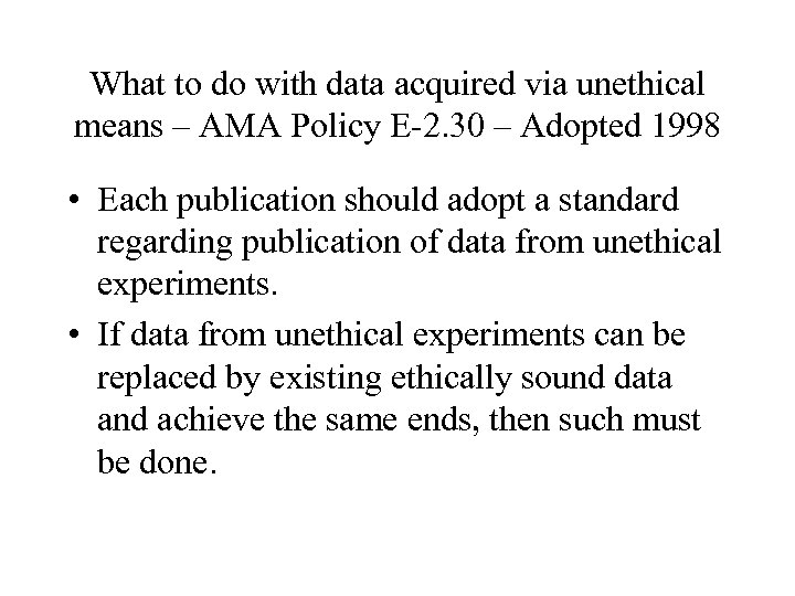 What to do with data acquired via unethical means – AMA Policy E-2. 30