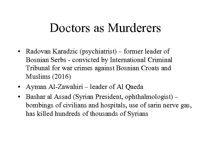 Doctors as Murderers • Radovan Karadzic (psychiatrist) – former leader of Bosnian Serbs -