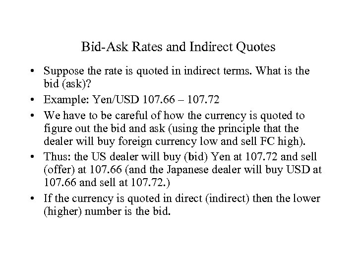Bid-Ask Rates and Indirect Quotes • Suppose the rate is quoted in indirect terms.
