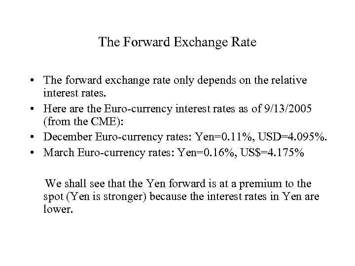 The Forward Exchange Rate • The forward exchange rate only depends on the relative