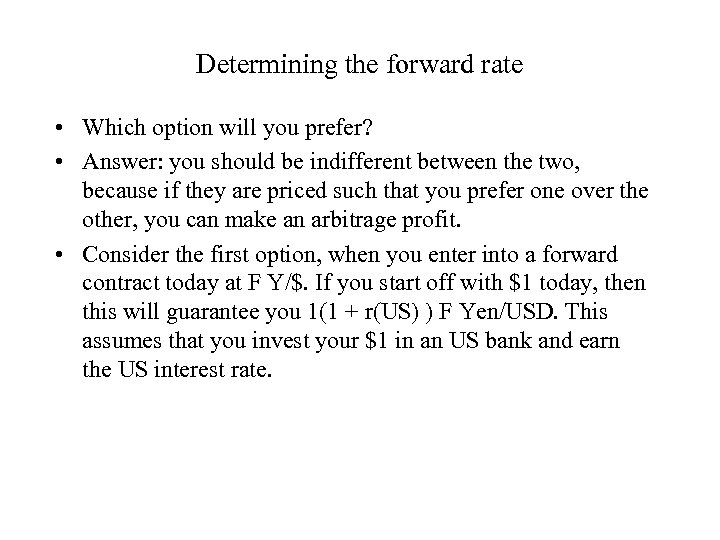 Determining the forward rate • Which option will you prefer? • Answer: you should
