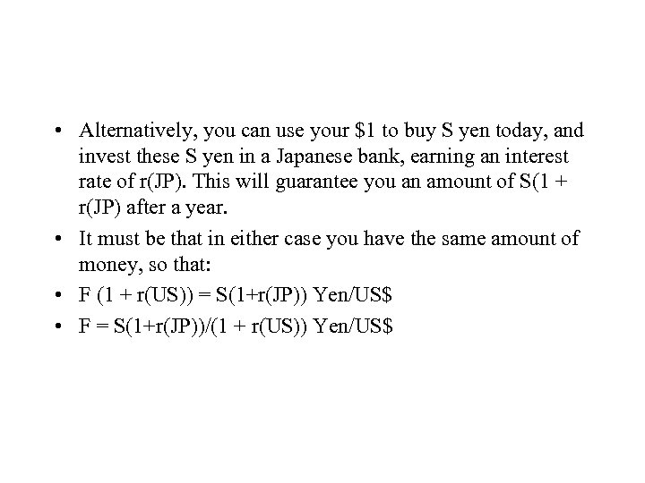  • Alternatively, you can use your $1 to buy S yen today, and
