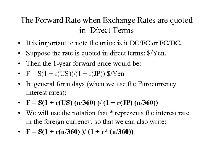 The Forward Rate when Exchange Rates are quoted in Direct Terms • • •