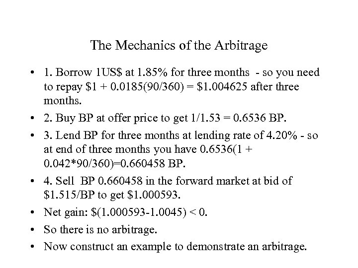 The Mechanics of the Arbitrage • 1. Borrow 1 US$ at 1. 85% for
