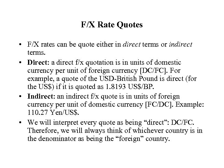 F/X Rate Quotes • F/X rates can be quote either in direct terms or