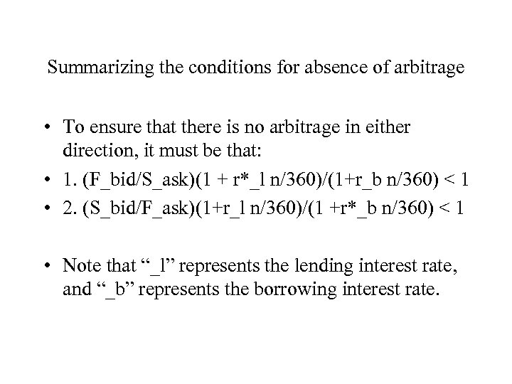 Summarizing the conditions for absence of arbitrage • To ensure that there is no