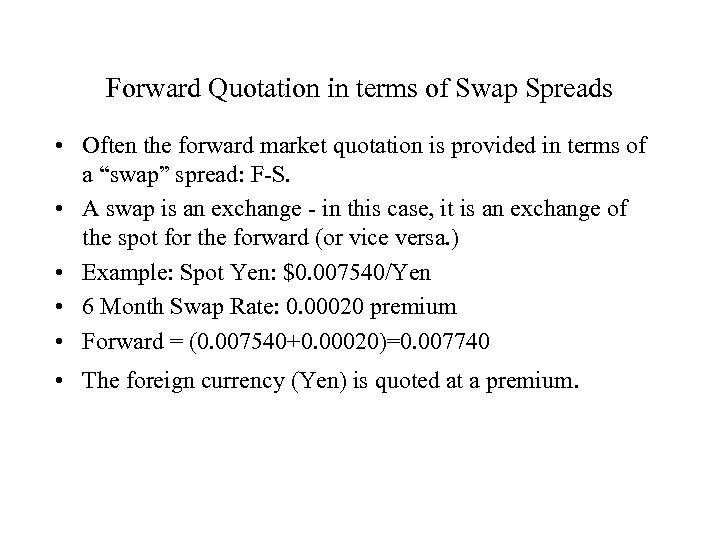 Forward Quotation in terms of Swap Spreads • Often the forward market quotation is
