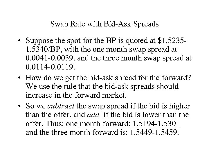 Swap Rate with Bid-Ask Spreads • Suppose the spot for the BP is quoted