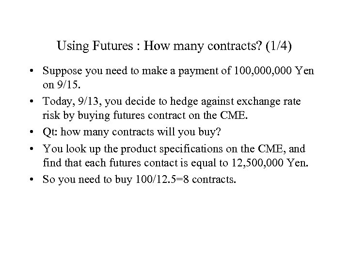 Using Futures : How many contracts? (1/4) • Suppose you need to make a