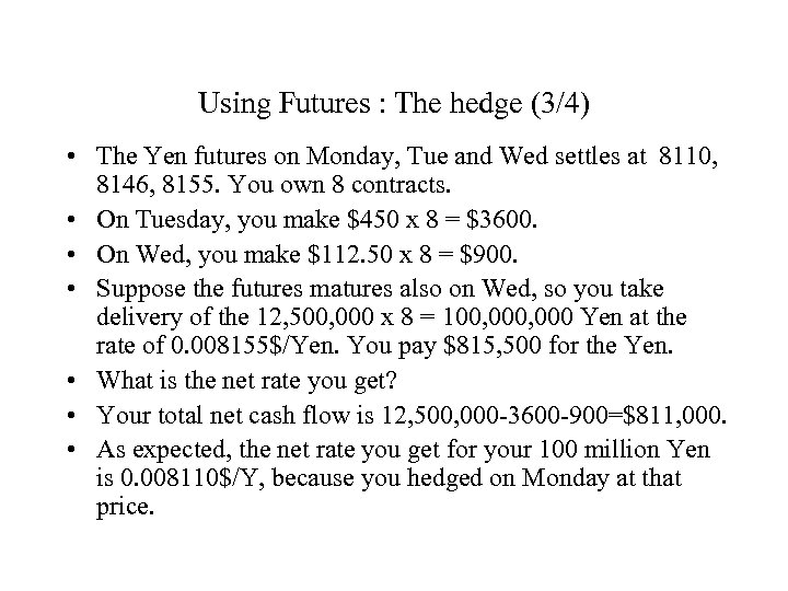 Using Futures : The hedge (3/4) • The Yen futures on Monday, Tue and