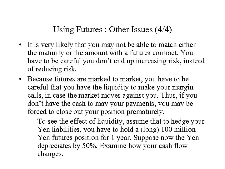 Using Futures : Other Issues (4/4) • It is very likely that you may