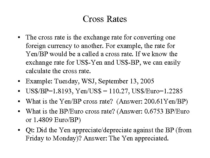 Cross Rates • The cross rate is the exchange rate for converting one foreign