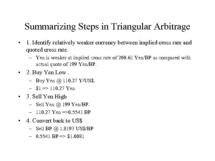 Summarizing Steps in Triangular Arbitrage • 1. Identify relatively weaker currency between implied cross