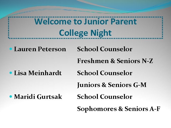 Welcome to Junior Parent College Night Lauren Peterson School Counselor Freshmen & Seniors N-Z