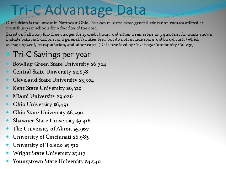 Tri-C Advantage Data Our tuition is the lowest in Northeast Ohio. You can take