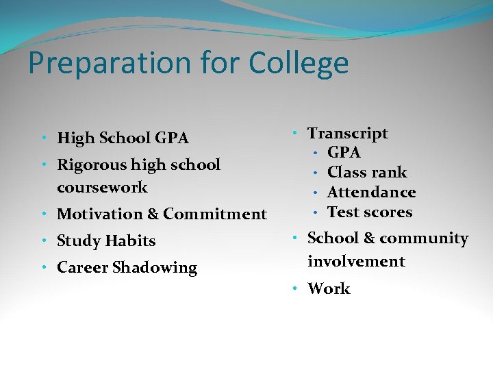 Preparation for College • High School GPA • Rigorous high school coursework • Motivation