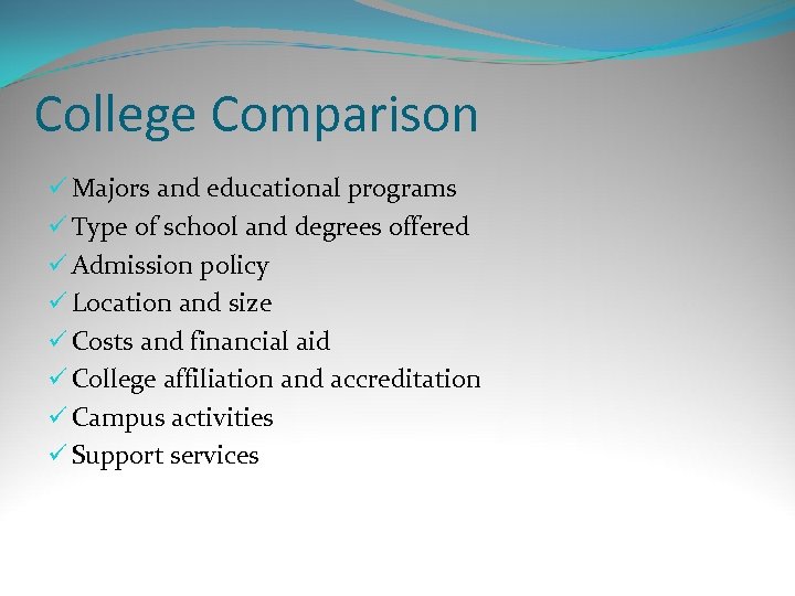 College Comparison ü Majors and educational programs ü Type of school and degrees offered
