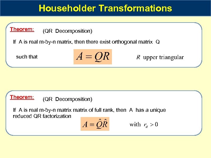 Householder Transformations Theorem: (QR Decomposition) If A is real m-by-n matrix, then there exist