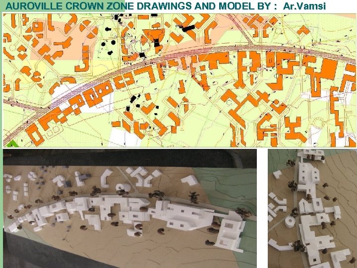 AUROVILLE CROWN ZONE DRAWINGS AND MODEL BY : Ar. Vamsi 