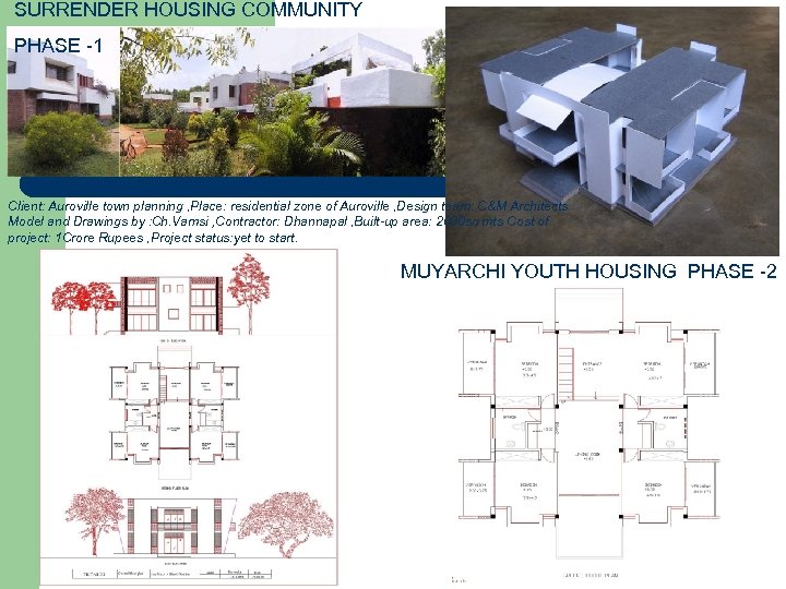 SURRENDER HOUSING COMMUNITY PHASE -1 Client: Auroville town planning , Place: residential zone of