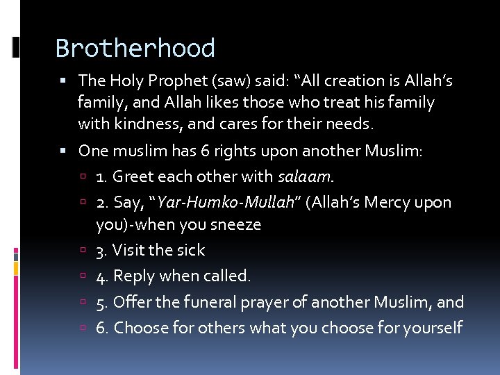 Brotherhood The Holy Prophet (saw) said: “All creation is Allah’s family, and Allah likes