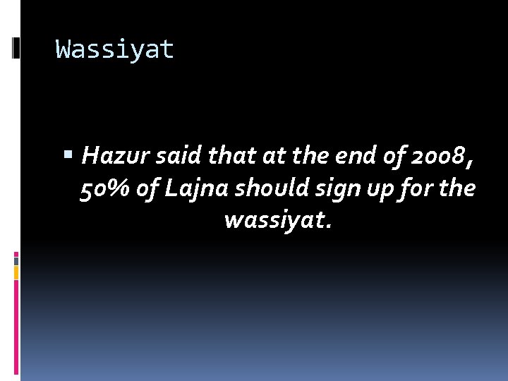 Wassiyat Hazur said that at the end of 2008, 50% of Lajna should sign