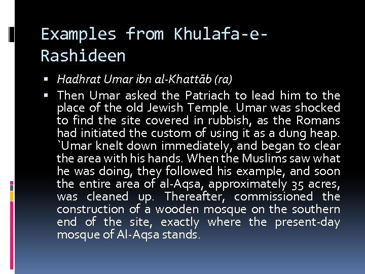 Examples from Khulafa-e. Rashideen Hadhrat Umar ibn al-Khattāb (ra) Then Umar asked the Patriach