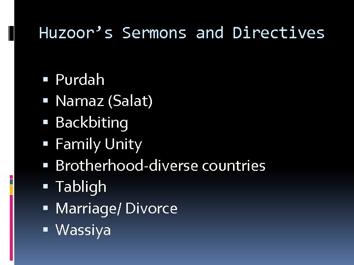 Huzoor’s Sermons and Directives Purdah Namaz (Salat) Backbiting Family Unity Brotherhood-diverse countries Tabligh Marriage/