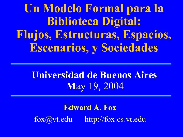 Un Modelo Formal para la Biblioteca Digital: Flujos, Estructuras, Espacios, Escenarios, y Sociedades Universidad