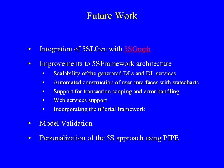 Future Work • Integration of 5 SLGen with 5 SGraph • Improvements to 5