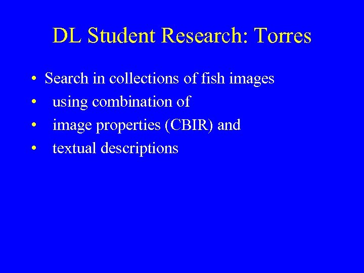 DL Student Research: Torres • • Search in collections of fish images using combination