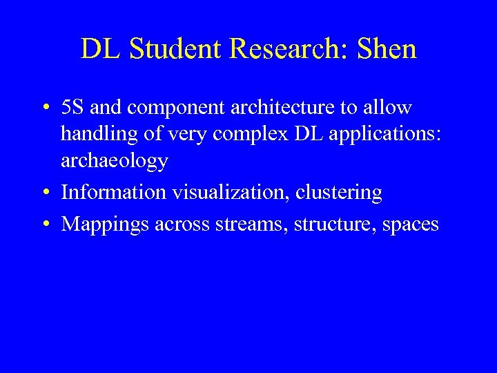 DL Student Research: Shen • 5 S and component architecture to allow handling of