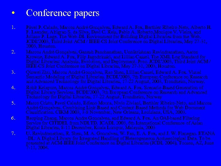  • Conference papers 1. Pável P. Calado, Marcos André Gonçalves, Edward A. Fox,
