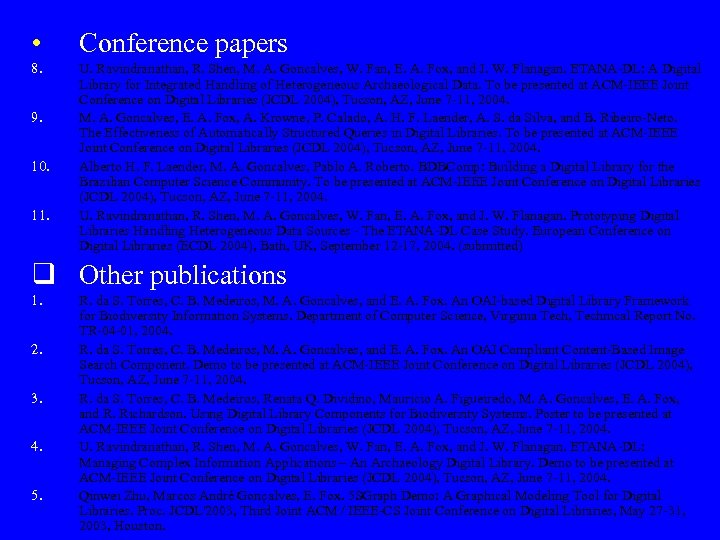  • Conference papers 8. U. Ravindranathan, R. Shen, M. A. Goncalves, W. Fan,