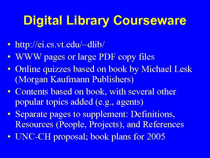 Digital Library Courseware • http: //ei. cs. vt. edu/~dlib/ • WWW pages or large