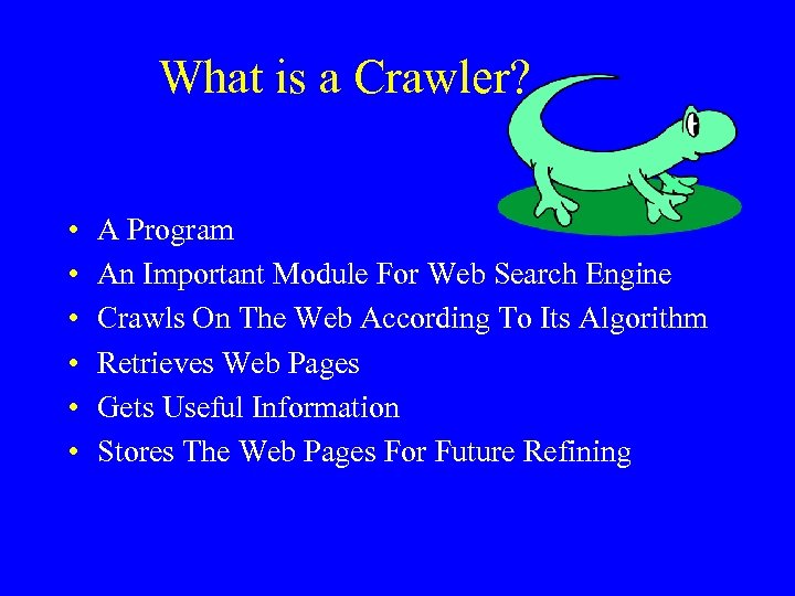 What is a Crawler? • • • A Program An Important Module For Web