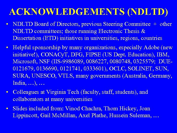 ACKNOWLEDGEMENTS (NDLTD) • NDLTD Board of Directors, previous Steering Committee + other NDLTD committees;